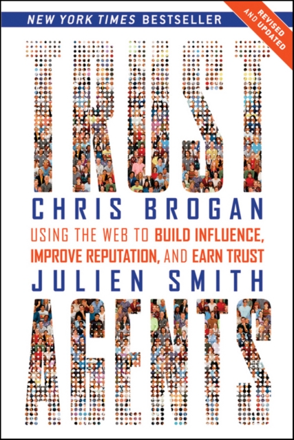 Trust Agents : Using the Web to Build Influence, Improve Reputation, and Earn Trust, Paperback / softback Book