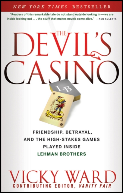The Devil's Casino : Friendship, Betrayal, and the High Stakes Games Played Inside Lehman Brothers, PDF eBook