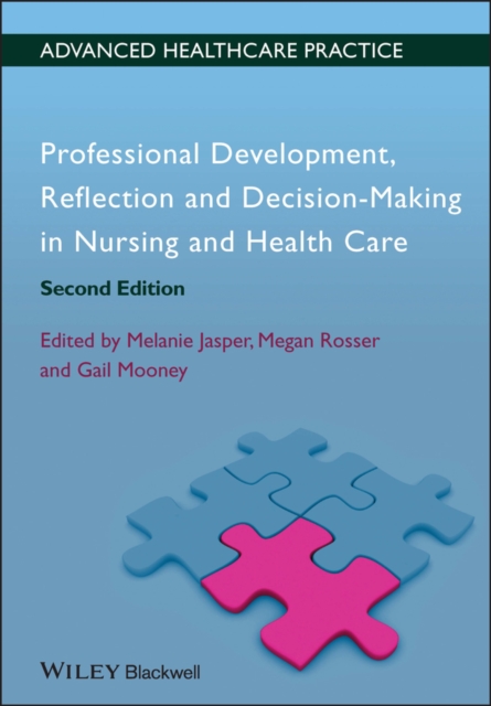 Professional Development, Reflection and Decision-Making in Nursing and Healthcare, Paperback / softback Book