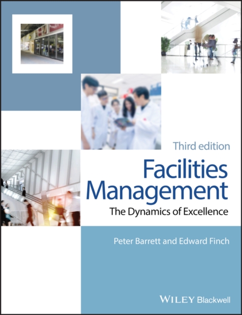 Facilities Management : The Dynamics of Excellence, Paperback / softback Book