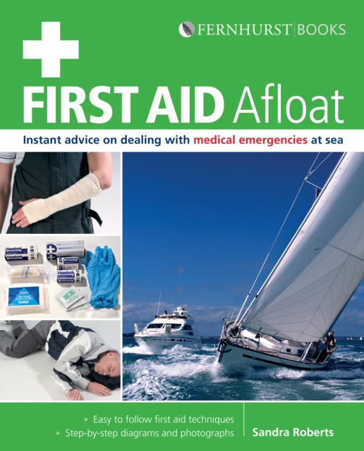 First Aid Afloat : Instant Advice on Dealing with Medical Emergencies at Sea, Paperback / softback Book