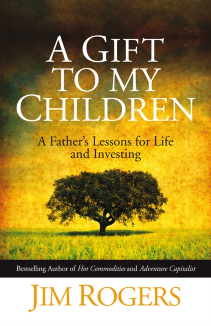 A Gift to my Children : A Father's Lessons for Life and Investing, EPUB eBook