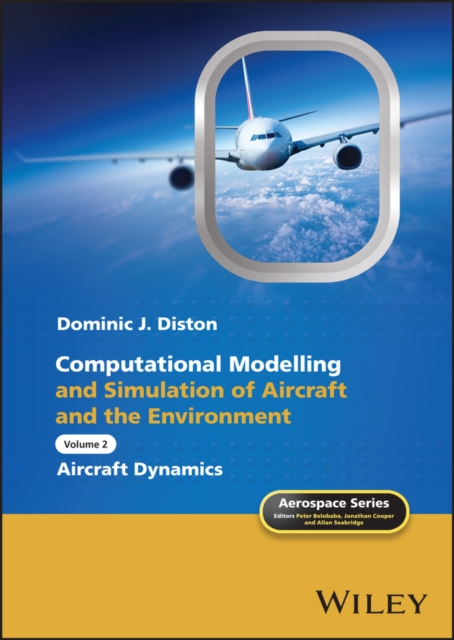 Computational Modelling and Simulation of Aircraft and the Environment, Volume 2 : Aircraft Dynamics, Hardback Book
