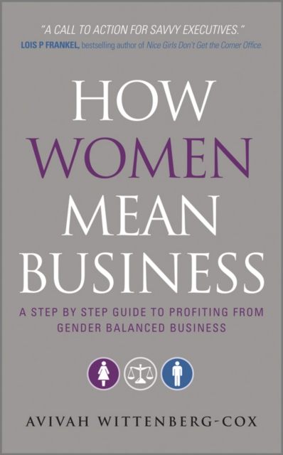 How Women Mean Business : A Step by Step Guide to Profiting from Gender Balanced Business, Paperback / softback Book