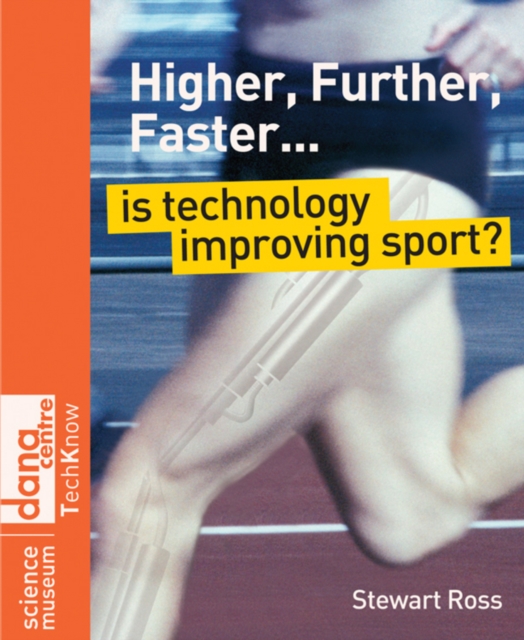 Higher, Further, Faster : Is Technology Improving Sport?, PDF eBook