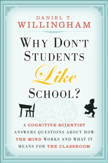 Why Don't Students Like School? : A Cognitive Scientist Answers Questions About How the Mind Works and What It Means for the Classroom, PDF eBook