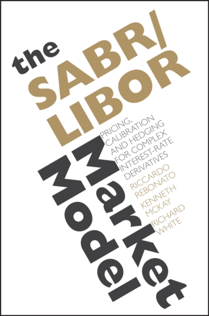 The SABR/LIBOR Market Model : Pricing, Calibration and Hedging for Complex Interest-Rate Derivatives, Hardback Book