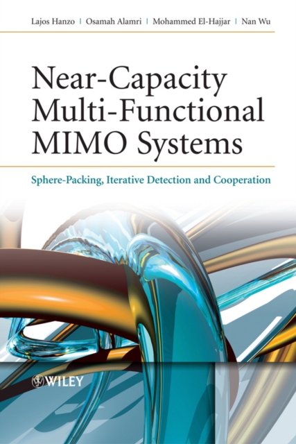 Near-Capacity Multi-Functional MIMO Systems : Sphere-Packing, Iterative Detection and Cooperation, PDF eBook