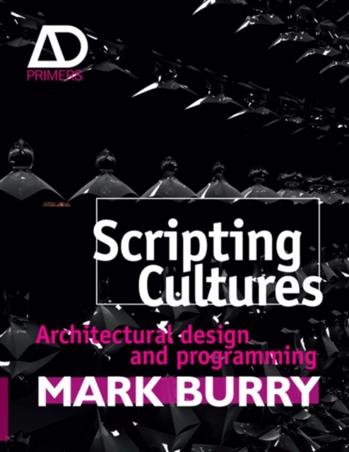 Scripting Cultures : Architectural Design and Programming, Paperback / softback Book