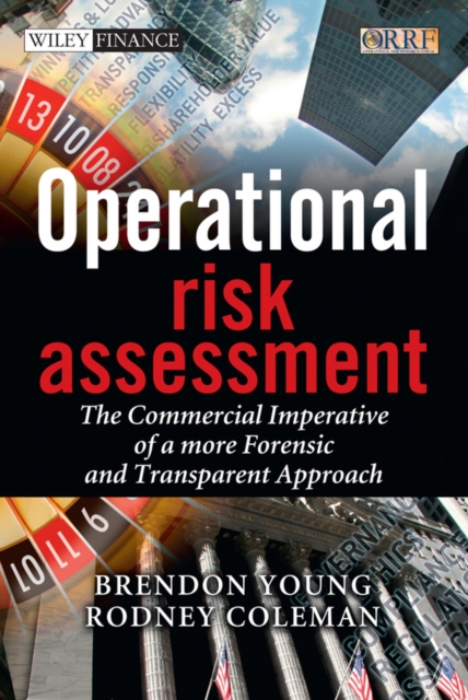 Operational Risk Assessment : The Commercial Imperative of a More Forensic and Transparent Approach, Hardback Book