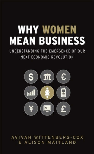 Why Women Mean Business : Understanding the Emergence of Our Next Economic Revolution, PDF eBook