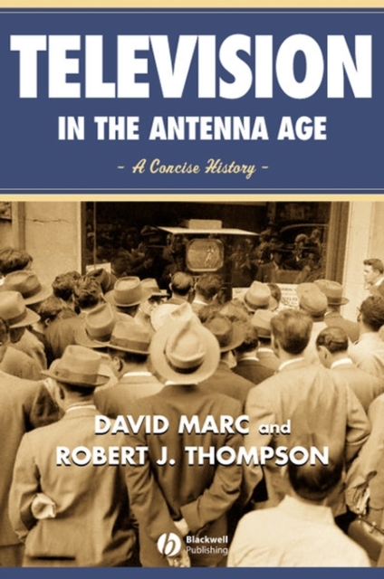 Television in the Antenna Age : A Concise History, PDF eBook