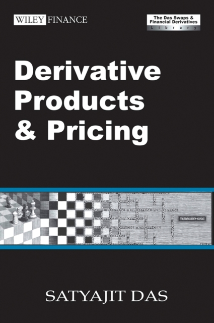 Derivative Products and Pricing : The Das Swaps and Financial Derivatives Library, Hardback Book