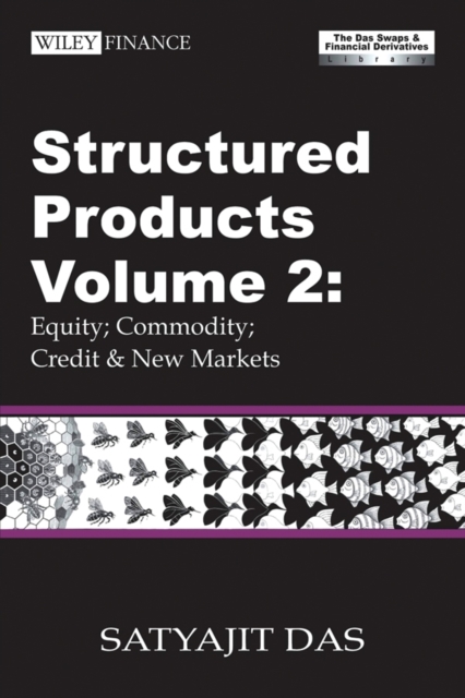 Structured Products Volume 2 : Equity; Commodity; Credit and New Markets (The Das Swaps and Financial Derivatives Library), Hardback Book
