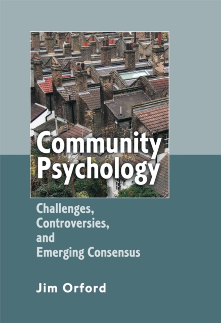 Community Psychology : Challenges, Controversies and Emerging Consensus, Paperback / softback Book