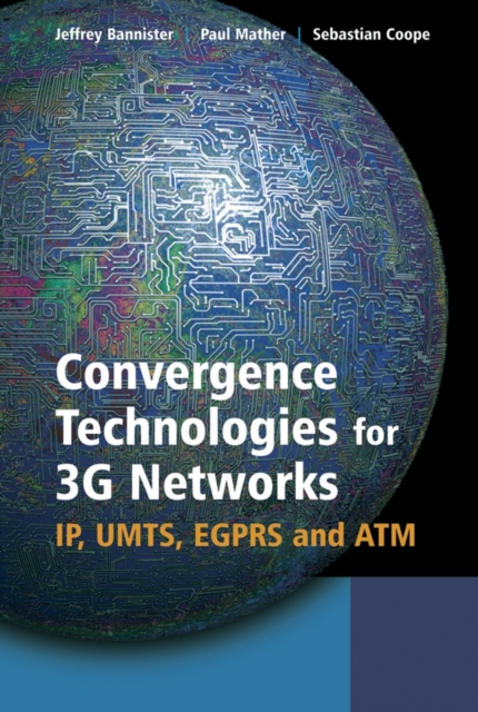 Convergence Technologies for 3G Networks : IP, UMTS, EGPRS and ATM, Hardback Book