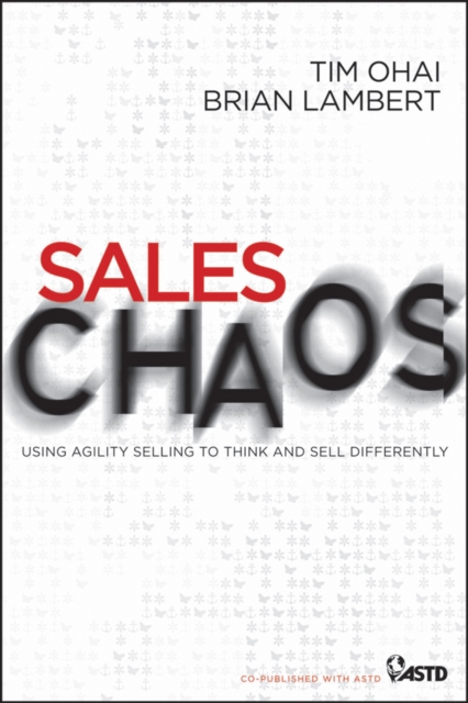 Sales Chaos : Using Agility Selling to Think and Sell Differently, Hardback Book