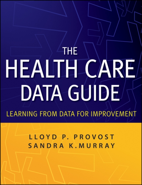 The Health Care Data Guide - Learning from Data for Improvementt, Paperback / softback Book