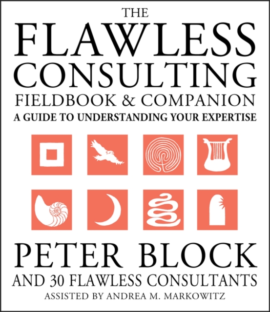 The Flawless Consulting Fieldbook and Companion : A Guide to Understanding Your Expertise, PDF eBook