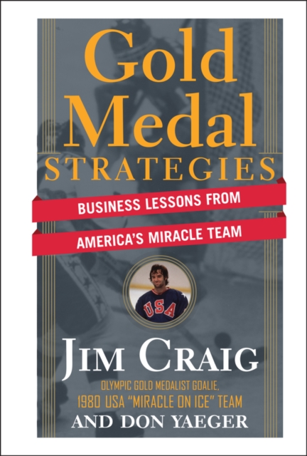 Gold Medal Strategies : Business Lessons From America's Miracle Team, Hardback Book