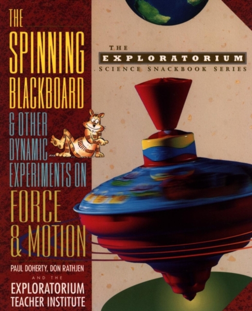 The Spinning Blackboard and Other Dynamic Experiments on Force and Motion, Paperback / softback Book