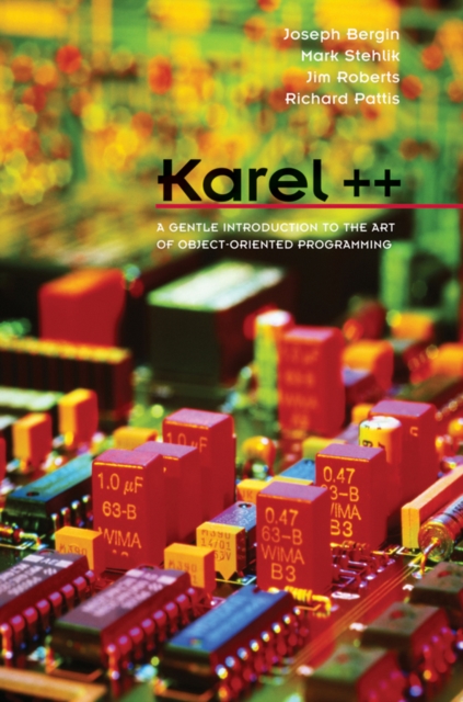 Karel++ : A Gentle Introduction to the Art of Object-Oriented Programming, Paperback / softback Book