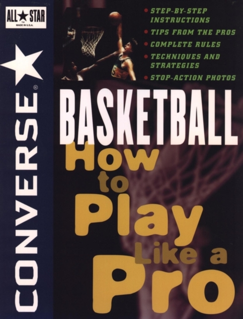 Converse All Star Basketball : How to Play Like a Pro, Paperback / softback Book