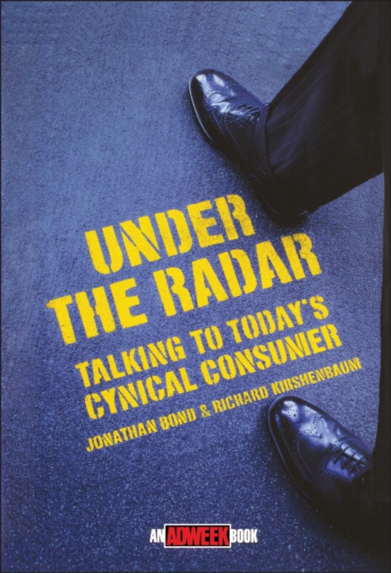 Under the Radar : Talking to Today's Cynical Consumer, Hardback Book