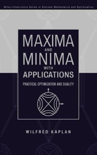 Maxima and Minima with Applications : Practical Optimization and Duality, Hardback Book