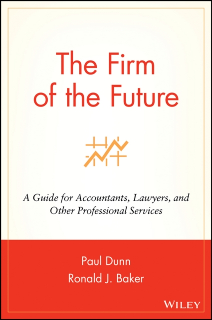The Firm of the Future - A Guide for Accountants, Lawyers & Other Professional Services, Hardback Book