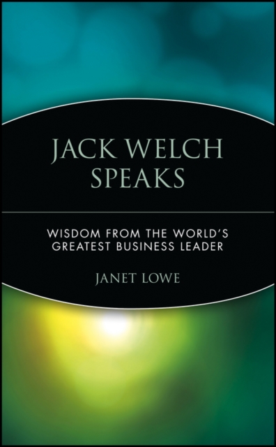 Jack Welch Speaks : Wisdom from the World's Greatest Business Leader, Paperback / softback Book