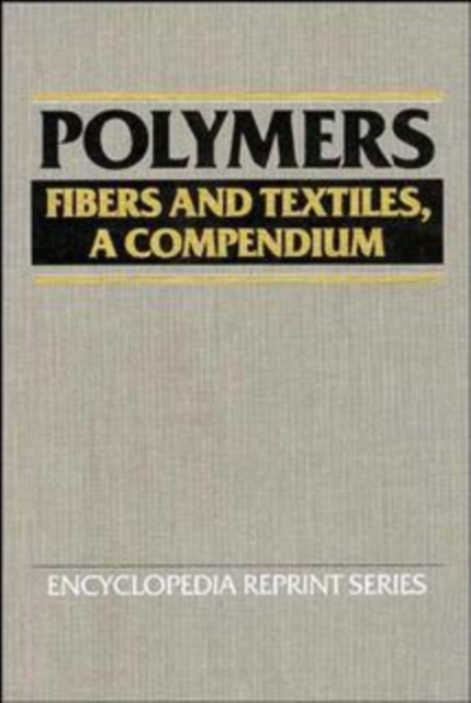 Polymers: Fibers and Textiles, A Compendium, Hardback Book