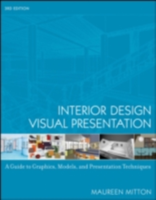 Interior Design Visual Presentation : A Guide to Graphics, Models, and Presentation Techniques, PDF eBook
