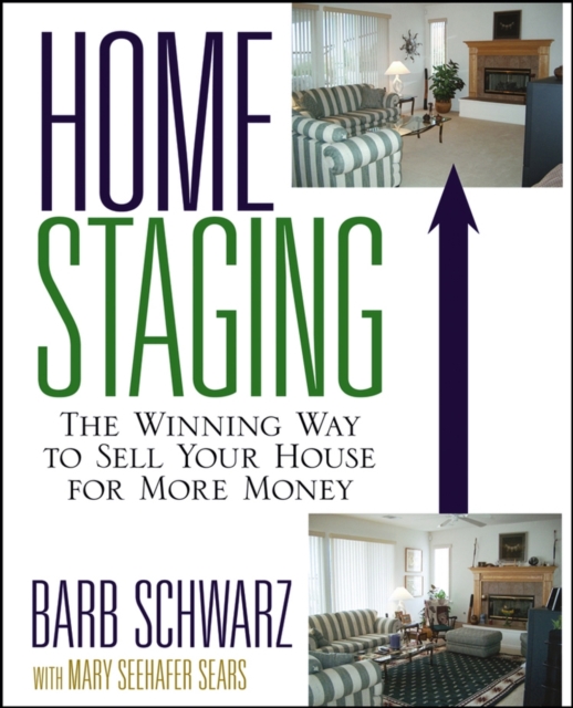 Home Staging : The Winning Way To Sell Your House for More Money, Paperback / softback Book