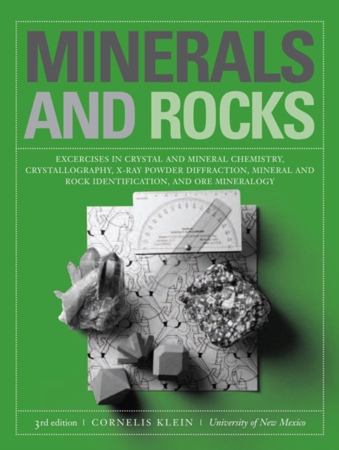 Minerals and Rocks : Exercises in Crystal and Mineral Chemistry, Crystallography, X-ray Powder Diffraction, Mineral and Rock Identification, and Ore Mineralogy, Paperback / softback Book