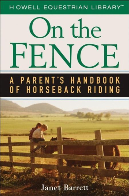 On the Fence : A Parent's Handbook of Horseback Riding, PDF eBook