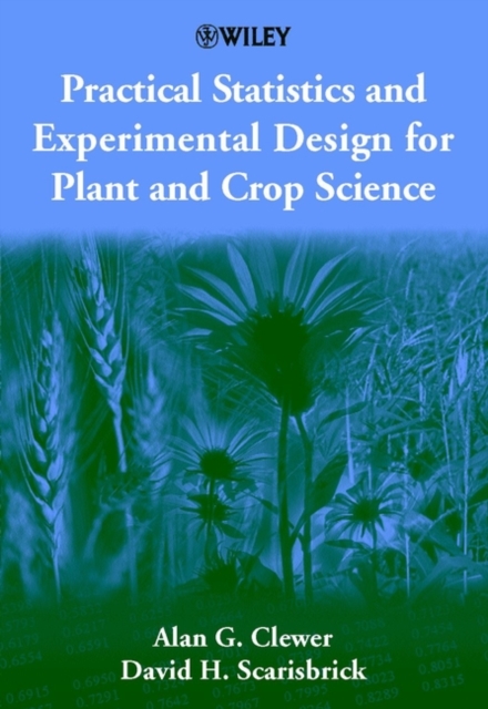 Practical Statistics and Experimental Design for Plant and Crop Science, Paperback / softback Book
