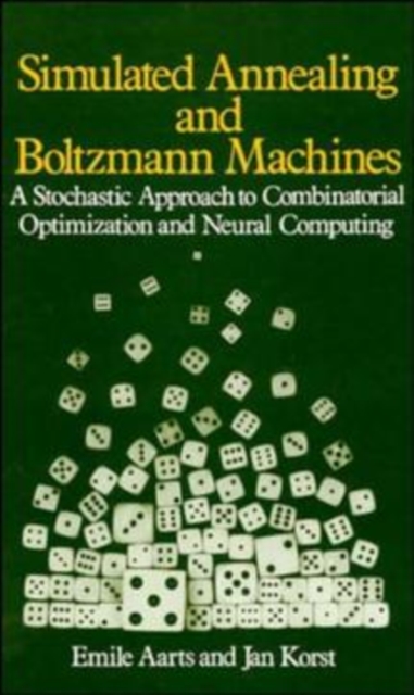 Simulated Annealing and Boltzmann Machines : A Stochastic Approach to Combinatorial Optimization and Neural Computing, Hardback Book