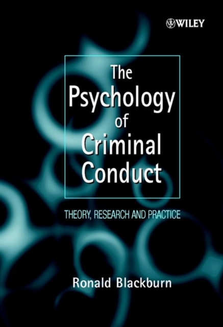 The Psychology of Criminal Conduct : Theory, Research and Practice, Paperback / softback Book