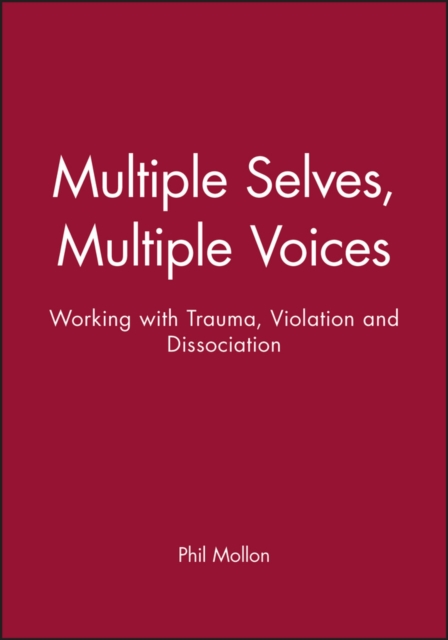 Multiple Selves, Multiple Voices : Working with Trauma, Violation and Dissociation, Paperback / softback Book