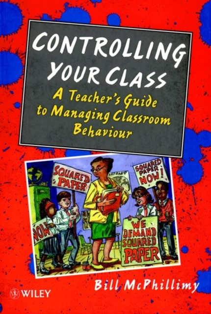 Controlling your Class : A Teacher's Guide to Managing Classroom Behavior, Paperback / softback Book