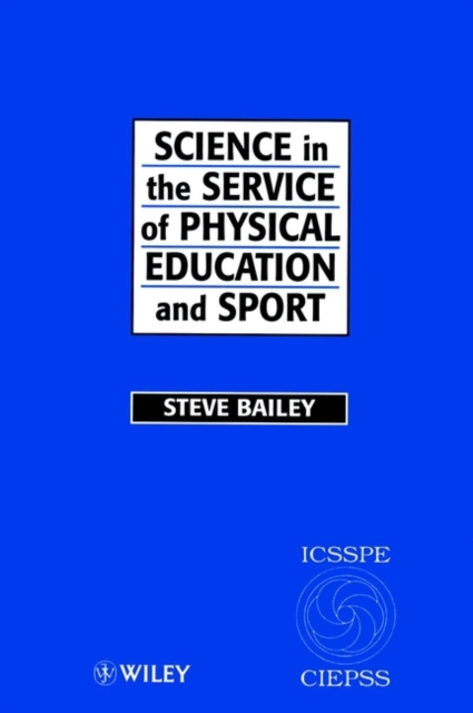 Science in the Service of Physical Education and Sport : The Story of the International Council of Sport Science and Physical Education 1956 - 1996, Hardback Book
