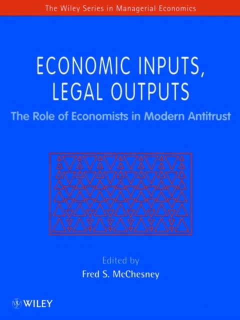 Economic Inputs, Legal Outputs : The Role of Economists in Modern Antitrust, Hardback Book
