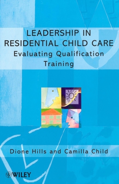 Leadership in Residential Child Care : Evaluating Qualification Training, Paperback / softback Book