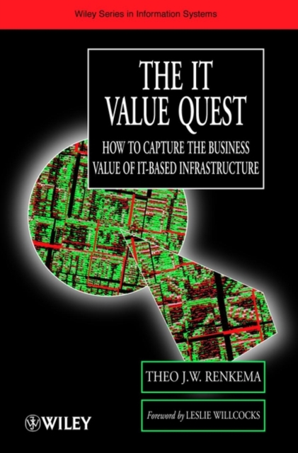 The IT Value Quest : How to Capture the Business Value of IT-Based Infrastructure, Hardback Book
