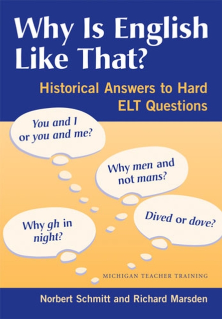 Why is English Like That? : Historical Answers to Hard ELT Questions, Hardback Book
