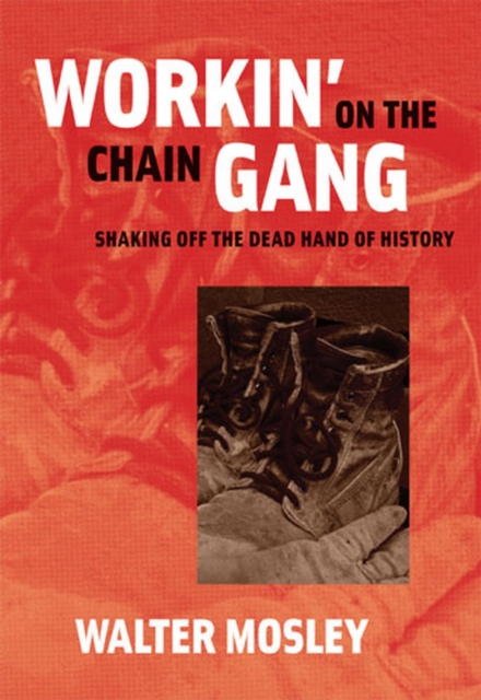 Workin' on the Chain Gang : Shaking Off the Dead Hand of History, Paperback / softback Book