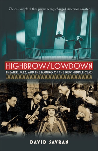 Highbrow/Lowdown : Theater, Jazz and the Making of the New Middle Class, Paperback / softback Book