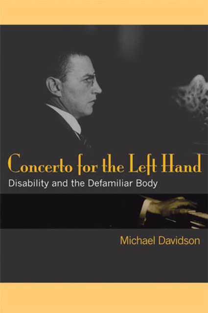 Concerto for the Left Hand : Disability and the Defamiliar Body, Paperback / softback Book