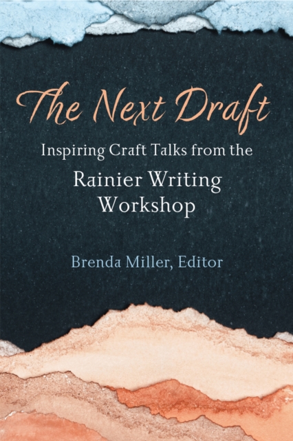 The Next Draft : Inspiring Craft Talks from the Rainier Writing Workshop, Paperback / softback Book